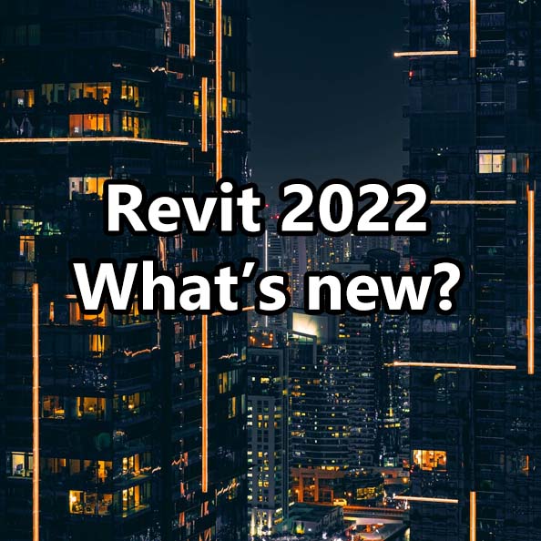 Revit 2022 – What’s new in this version?