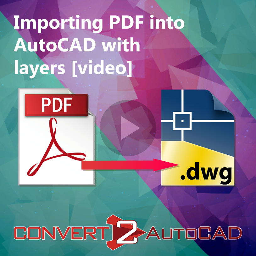 Importing PDF into AutoCAD with layers [video]