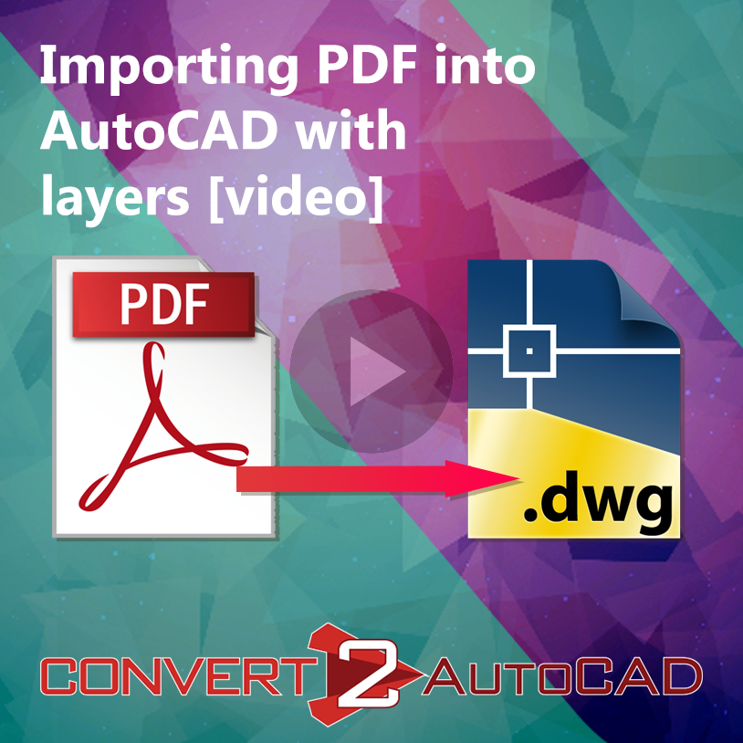 Importing PDF into AutoCAD with layers  Convert to Autocad